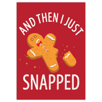 Front of Christmas card with a gingerbread man and text 'And then I just snapped' on a white background