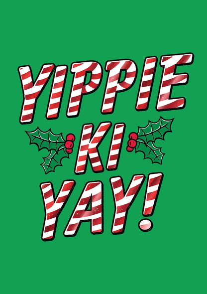 Text 'YIPPIE KI YAY!' with candy cane design on a green background